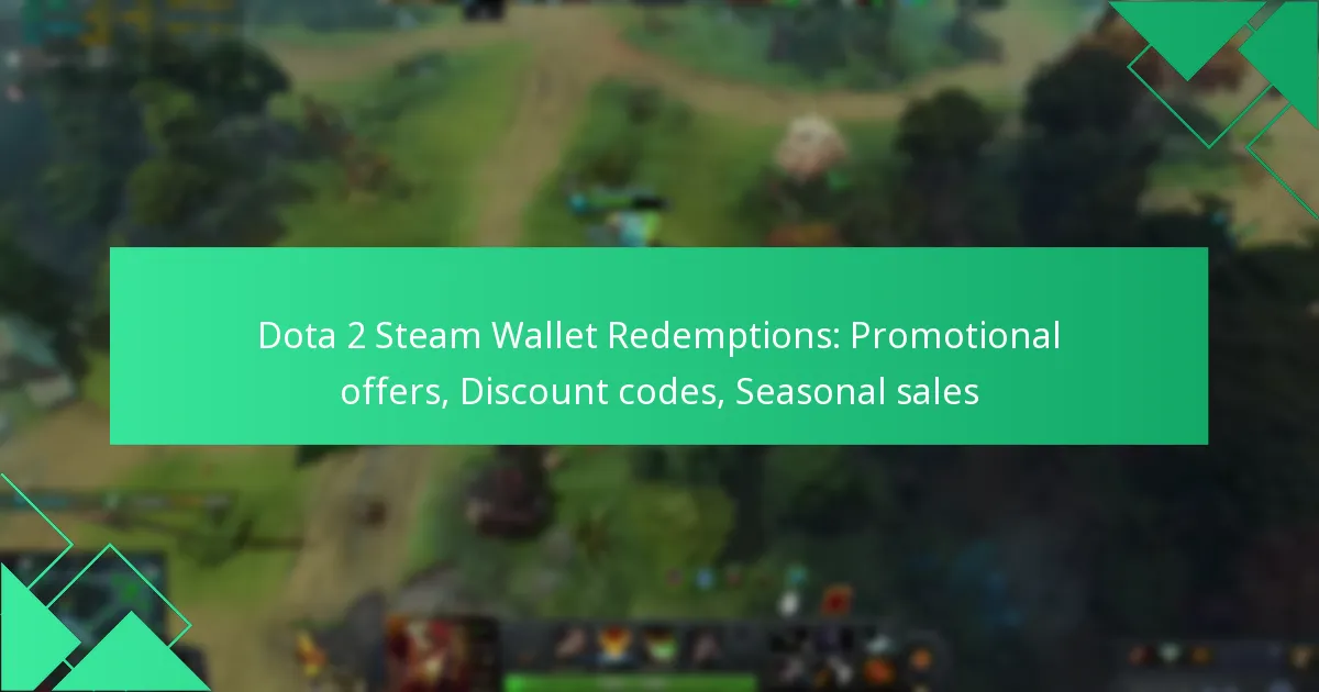 Dota 2 Steam Wallet Redemptions: Promotional offers, Discount codes, Seasonal sales