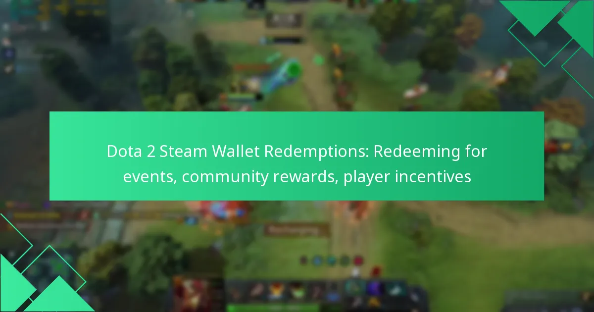 Dota 2 Steam Wallet Redemptions: Redeeming for events, community rewards, player incentives