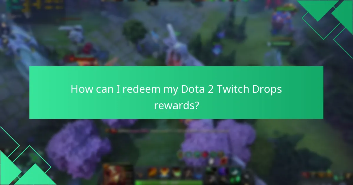 How can I redeem my Dota 2 Twitch Drops rewards?