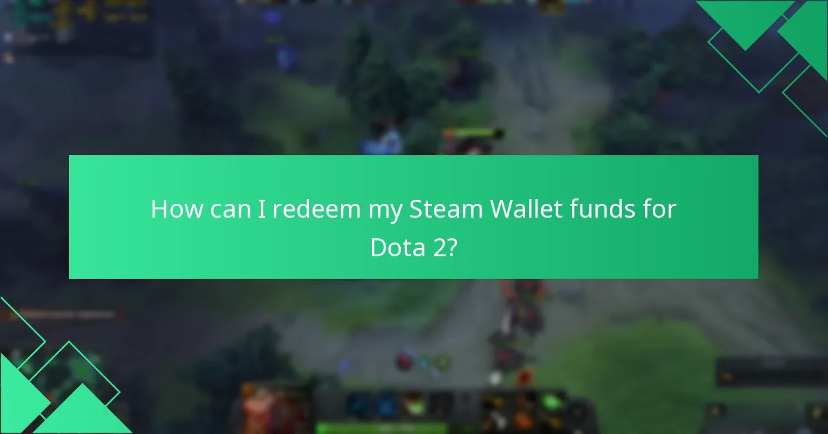 How can I redeem my Steam Wallet funds for Dota 2?