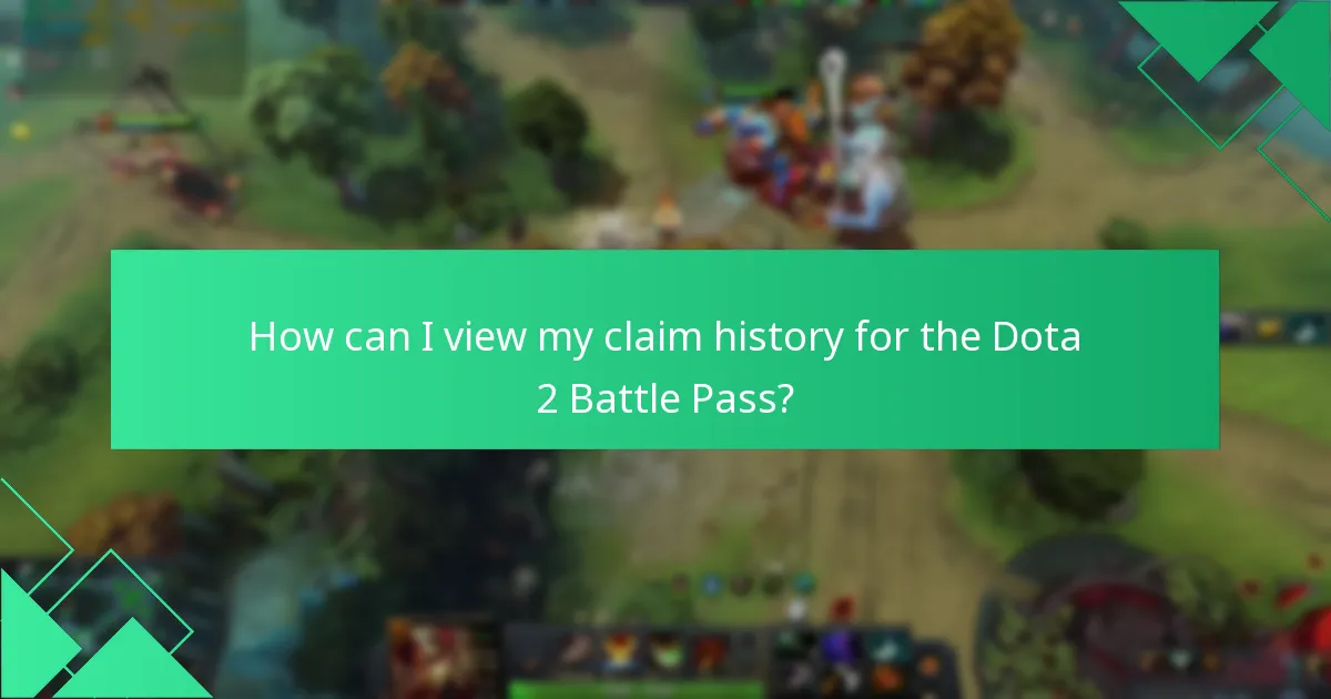 How can I view my claim history for the Dota 2 Battle Pass?