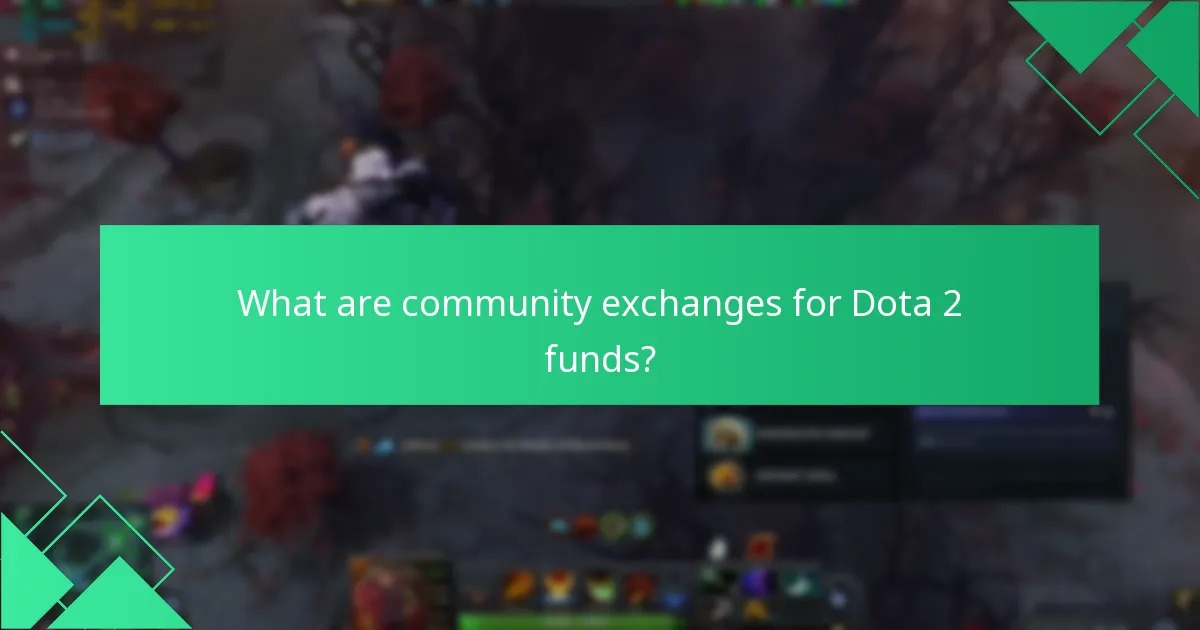 What are community exchanges for Dota 2 funds?