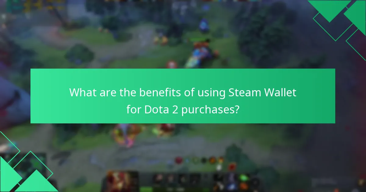 What are the benefits of using Steam Wallet for Dota 2 purchases?