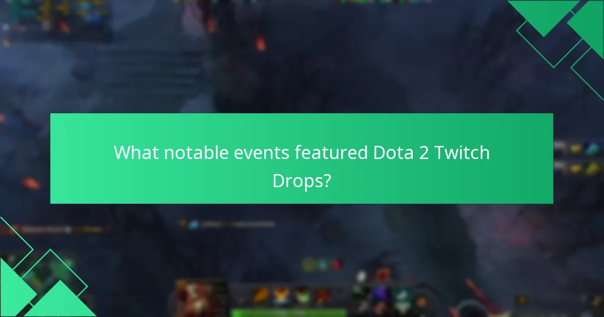 What notable events featured Dota 2 Twitch Drops?