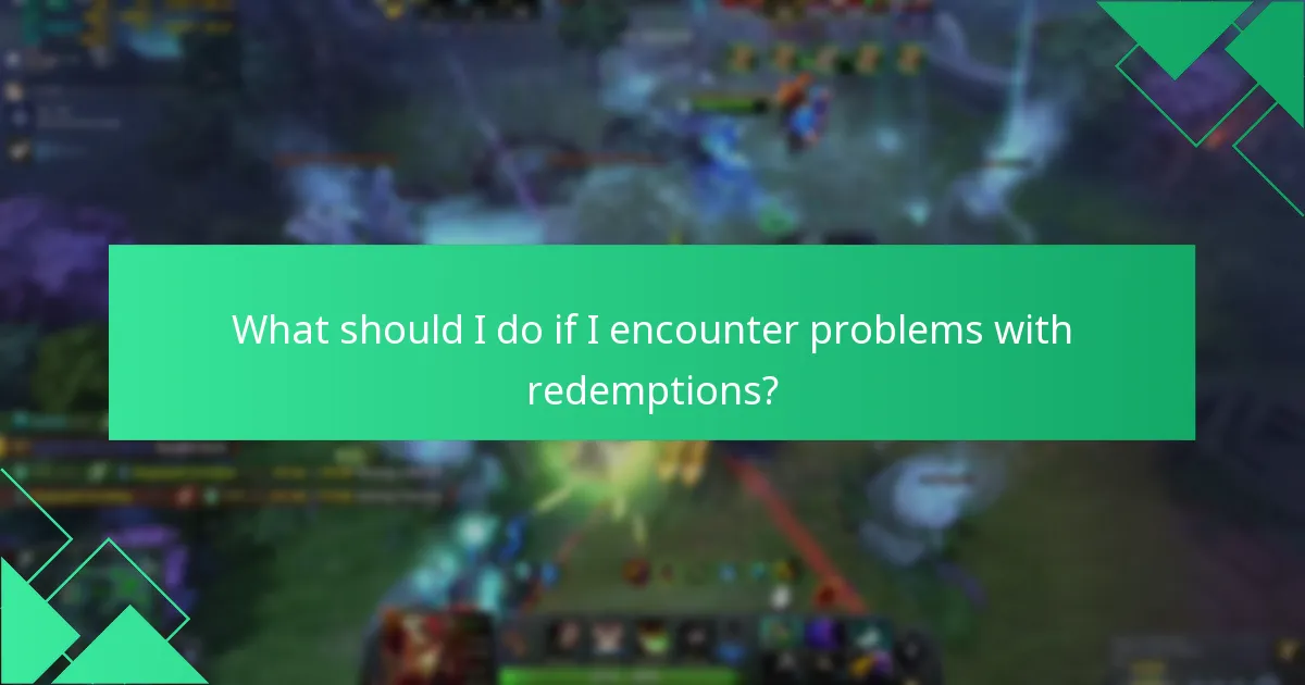 What should I do if I encounter problems with redemptions?