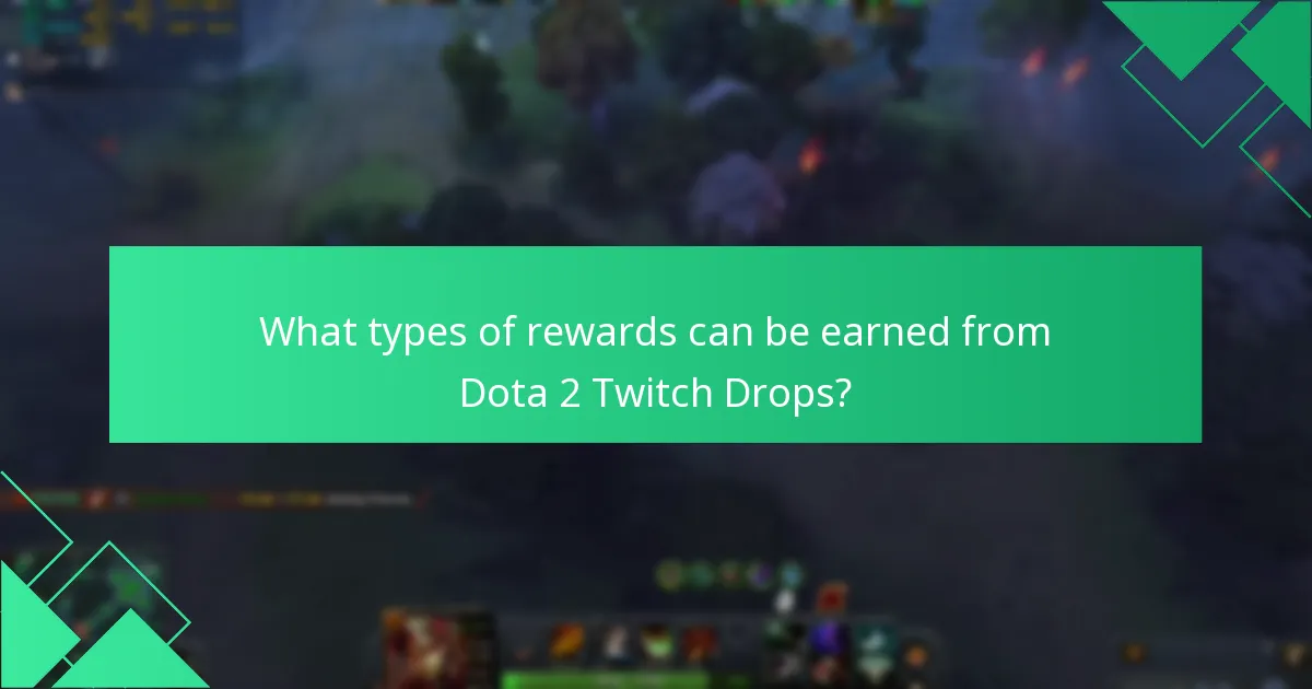 What types of rewards can be earned from Dota 2 Twitch Drops?